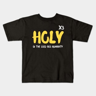 HOLY is the Lord God Almighty Kids T-Shirt